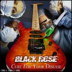 Black Rose (UK) : Cure for Your Disease